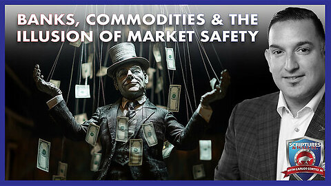 SCRIPTURES AND WALL STREET - BANKS, COMMODITIES & THE ILLUSION OF MARKET SAFETY