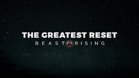 The Greatest Reset - Beast Rising