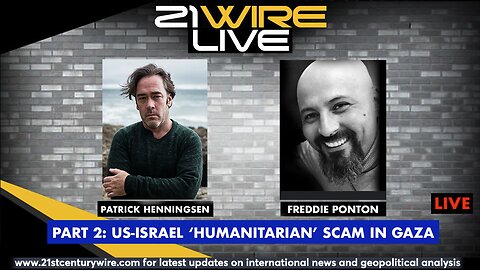 MIDWEEK WIRE - PART 2: US-Israeli Gaza 'Humanitarian Aid' Scam with guest Freddie Ponton