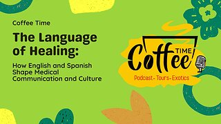 How English and Spanish Shape Medical Communication and Culture: Coffee Time LIVE 1 June 2025