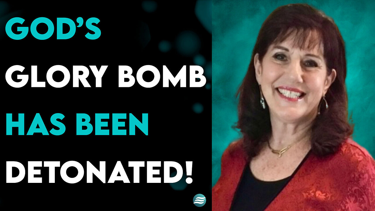 God’s Glory Bomb Has Been Detonated! - Donna Rigney