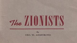'THE JEWS, THE TALMUD & THE PROTOCOLS...' (1950) G. W. ARMSTRONG [THE ZIONISTS / PT. 01]