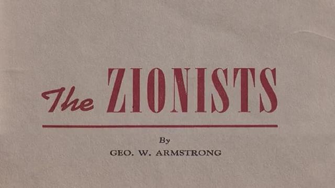 'THE JEWS, THE TALMUD & THE PROTOCOLS...' (1950) G. W. ARMSTRONG [THE ZIONISTS / PT. 01]