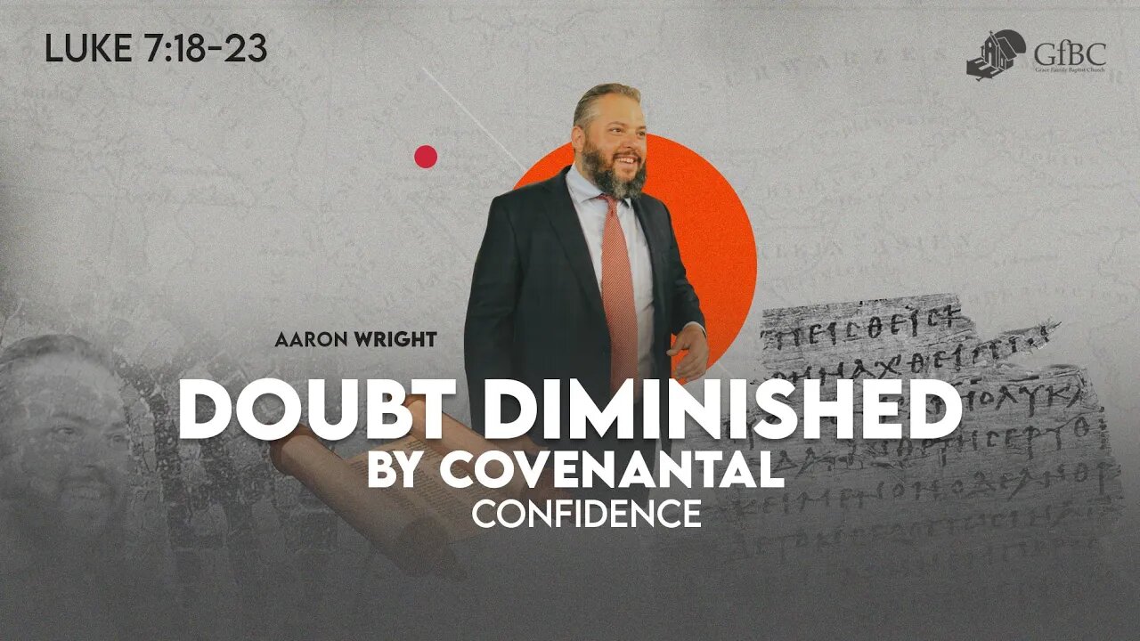Doubt Diminished by Covenantal Confidence l Aaron Wright