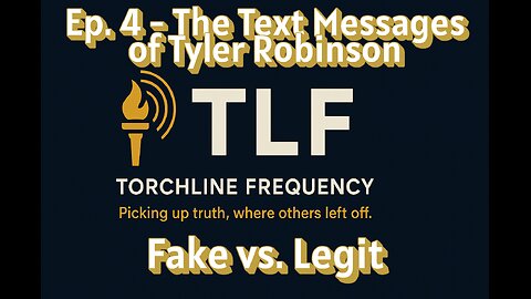 Ep. 4 - The Text Messages of Tyler Robinson | Fake vs. Legit