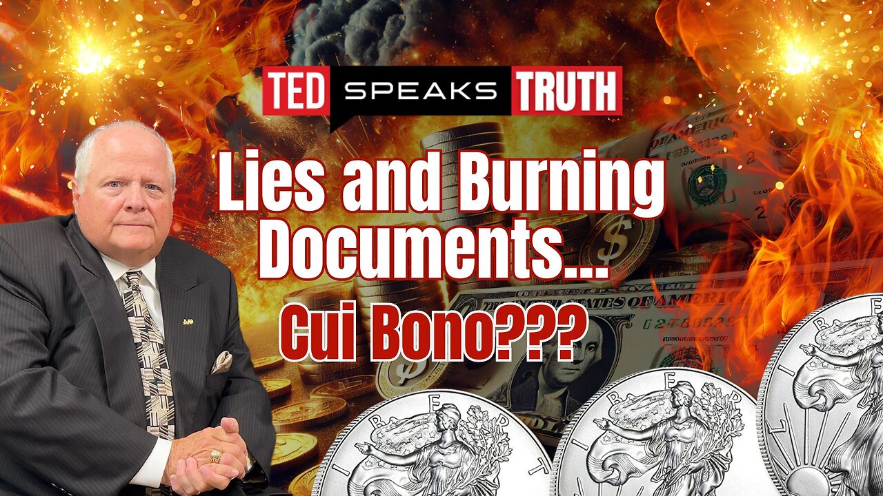 Lies and Burning Documents... Cui Bono??? | Ted Provenza