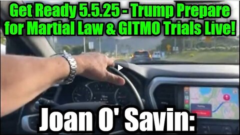 Juan O' Savin- Get Ready 5.5.25 - Trump Prepare for Martial Law & GITMO Trials Live!