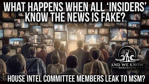 And We Know 5.1.25: What happens when all ‘insiders’ knows the news is FAKE? NSA director out? Next?
