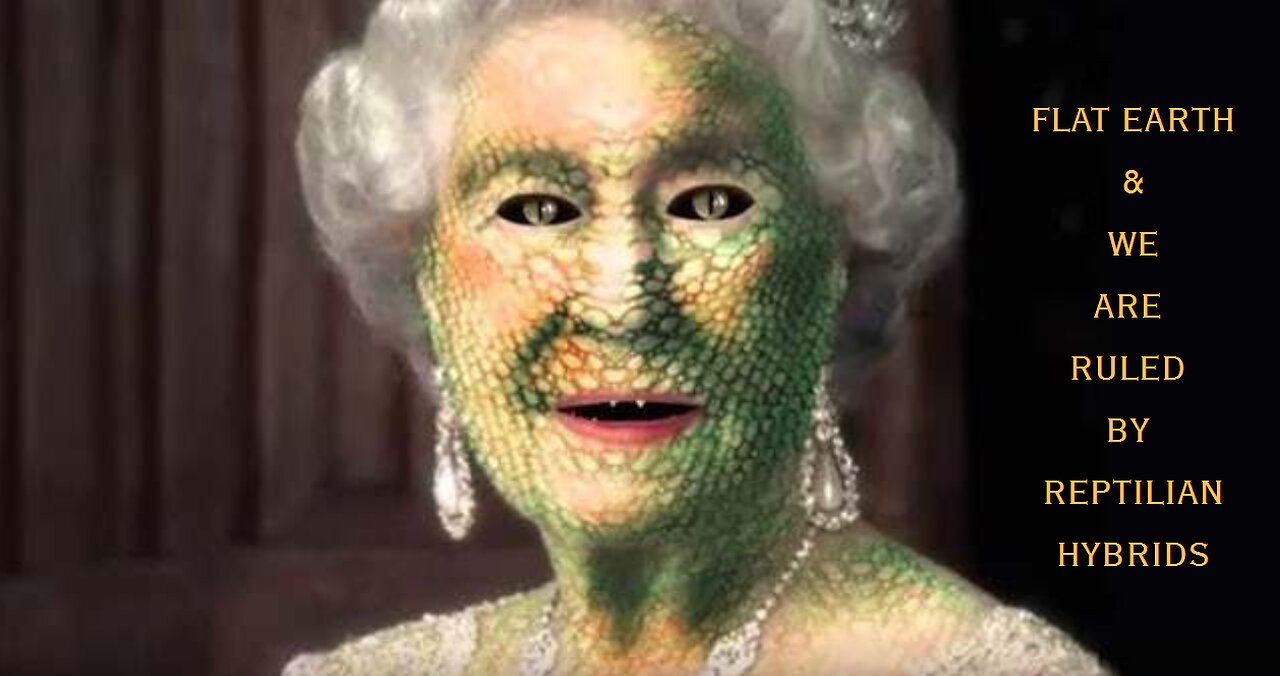 FLAT EARTH & WE ARE RULED BY REPTILIAN HYBRIDS