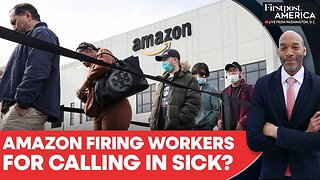 Amazon Keeps Workers Under “Constant Threat Of Punishment” If They Call In Sick? | Firstpost America
