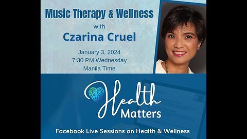 Health Matters Session 81 Music Therapy and Wellness with Ms. Czarina Cruel