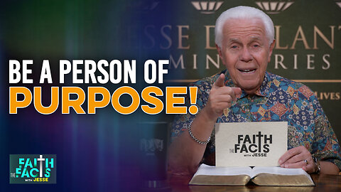 Faith The Fact With Jesse: Be A Person Of Purpose!