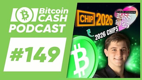 The Bitcoin Cash Podcast #149： 2026 CHIP Proposals feat. Jason Dreyzehner