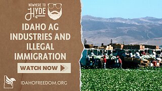 Nowhere To Hyde - Idaho Ag Industries and Illegal Immigration