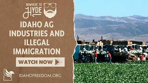 Nowhere To Hyde - Idaho Ag Industries and Illegal Immigration