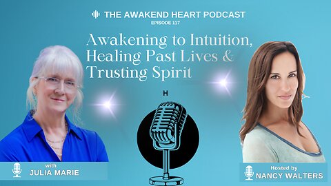 Awakening to Intuition, Healing Past Lives & Trusting Spirit with Julia Marie