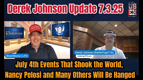 Derek Johnson 07.03.25:July 4th Events That Shook the World,Nancy Pelosi and More to Be Hanged