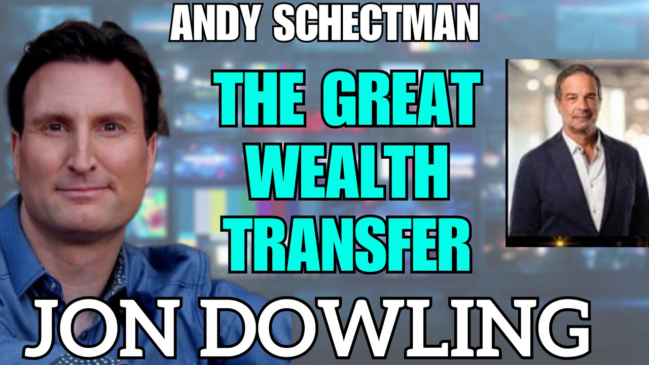 Jon Dowling & Andy Schectman The Great Wealth Transfer & Financial Reset Updates April 2025