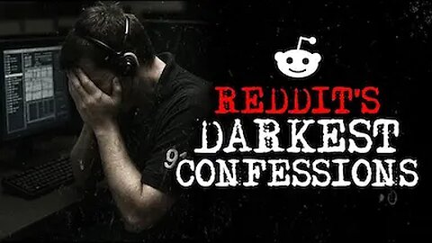 Reddit's Darkest Confessions [22] | Malevolent Mischief