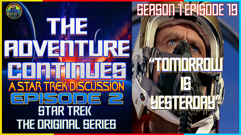 The Adventure Continues: A Star Trek Discussion #2 "Tomorrow is Yesterday" Special Guest DJRONNIEG