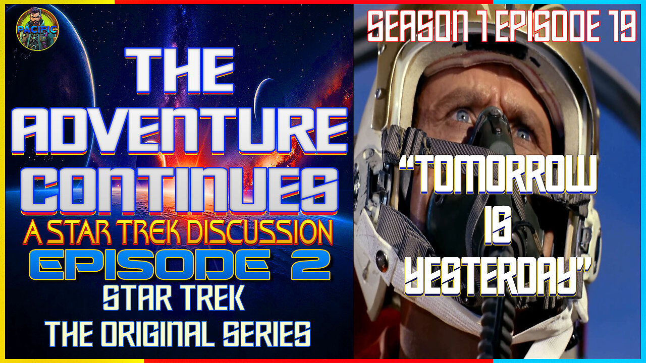 The Adventure Continues: A Star Trek Discussion #2 "Tomorrow is Yesterday" Special Guest DJRONNIEG