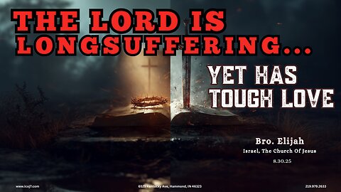 THE LORD IS LONGSUFFERING... YET HAS TOUGH LOVE