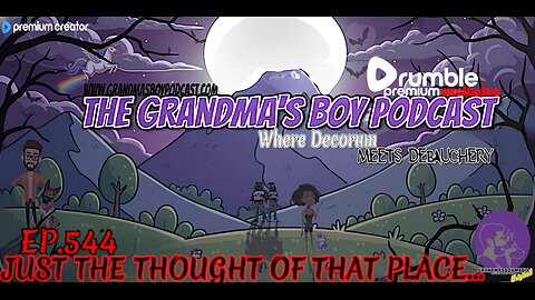 The Grandmas Boy Podcast EP.544-JUST THE THOUGHT OF THAT PLACE...SLAUGHTERED VOMIT DOLLS WATCH ALONG!