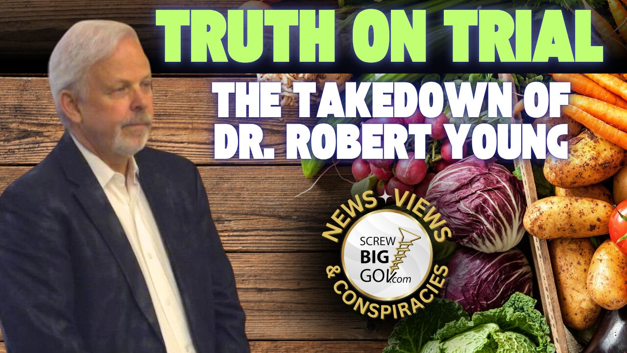 TRUTH ON TRIAL: The Takedown of Dr. Robert Young