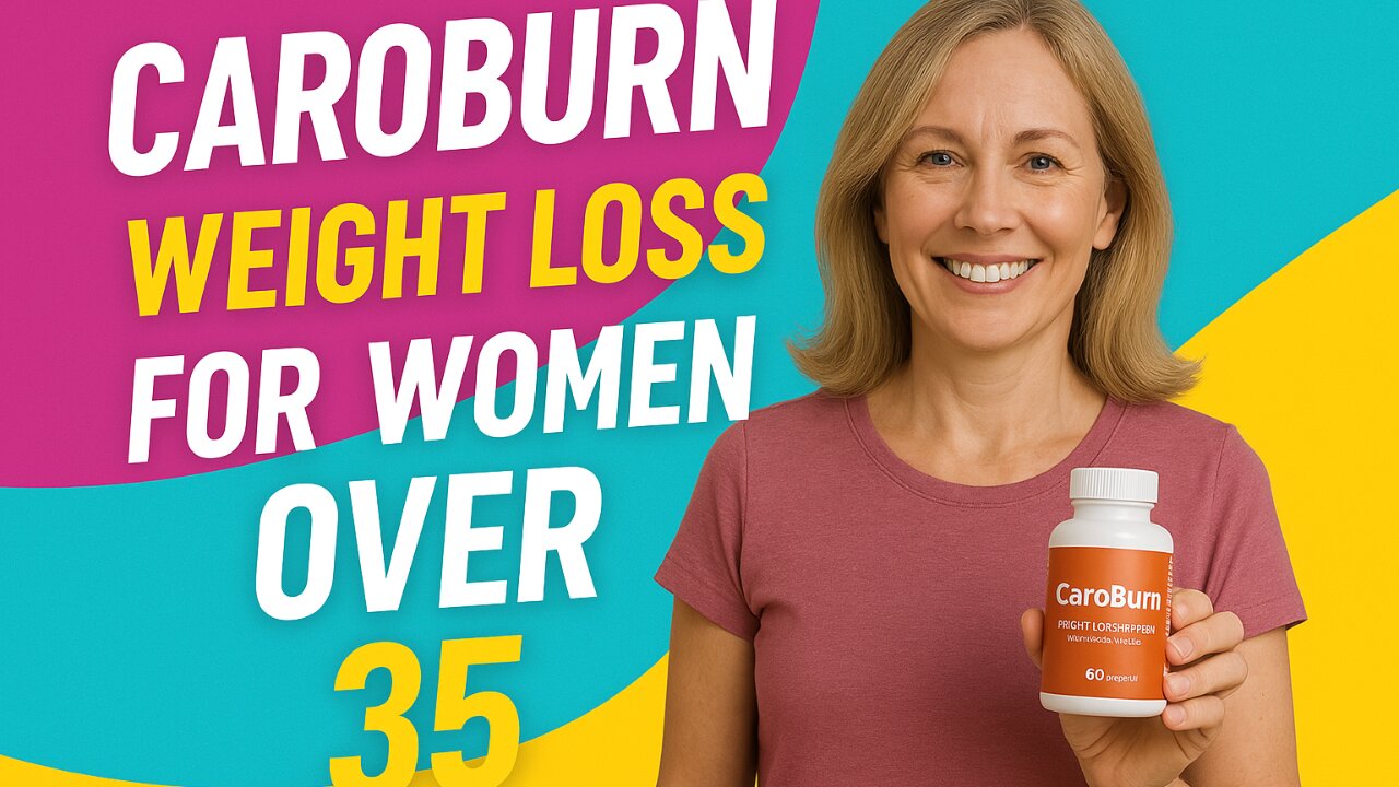 Weight Loss for Women Over 35 | CarboBurn Works Naturally & Fast
