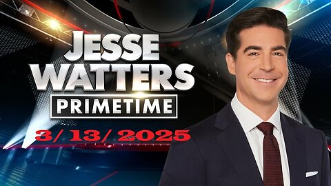 Jesse Watters Primetime (Full Episode) | March 13, 2025