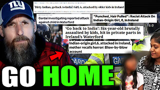 Indians Are NOT Welcome in Ireland!
