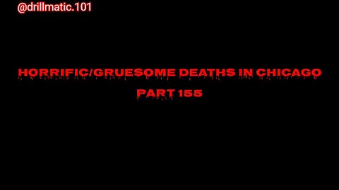 Horrific/Gruesome Deaths in Chicago: Part 155