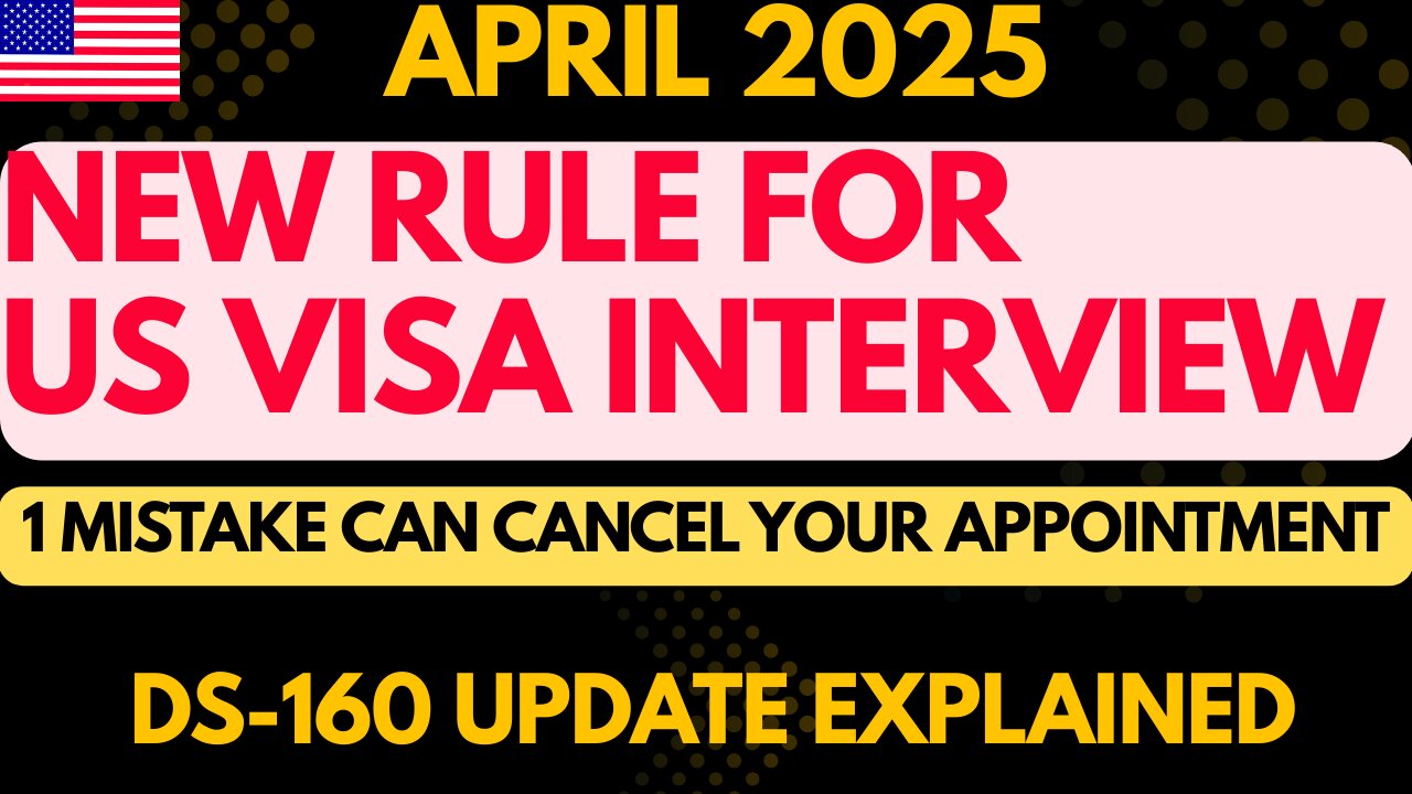 New U.S. Visa Interview Rule 2025: 1 Mistake Can CANCEL Your Appointment! | DS-160 Update Explained