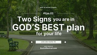 Two Signs you are in GOD'S BEST PLAN for your life - The Root of Revival Television Broadcast, Episode 2