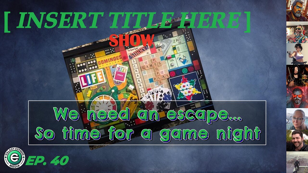[INSERT TITLE HERE] Show EP. 40 | We need to escape, It’s time for a Game Night