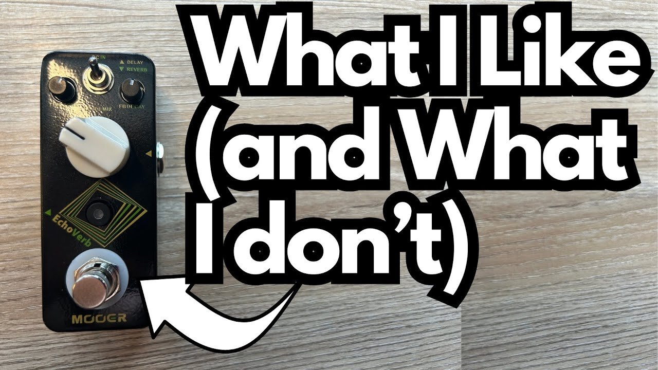 My Thoughts on the MOOER EchoVerb Pedal