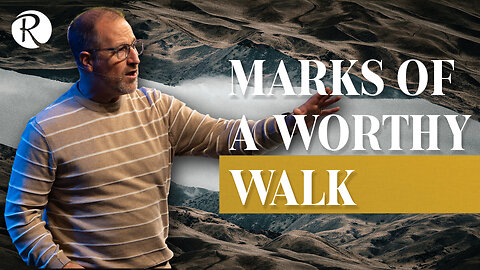 Marks of A Worthy Walk | 1 Thessalonians 2:1-12 | Brent Smith