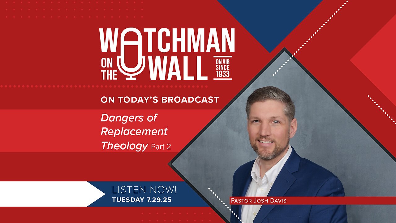 “The Dangers of Replacement Theology” (Part 2) – Josh Davis