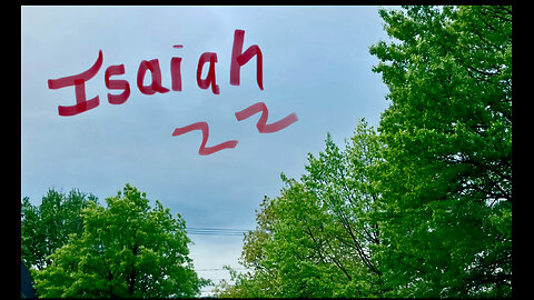 Isaiah 22, Oracle Jerusalem, Valley of Vision, Shebna, Eliakim, Sign of Christ Jesus prophecy