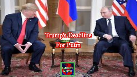 Trump gives Putin deadline to agree Ukraine ceasefire