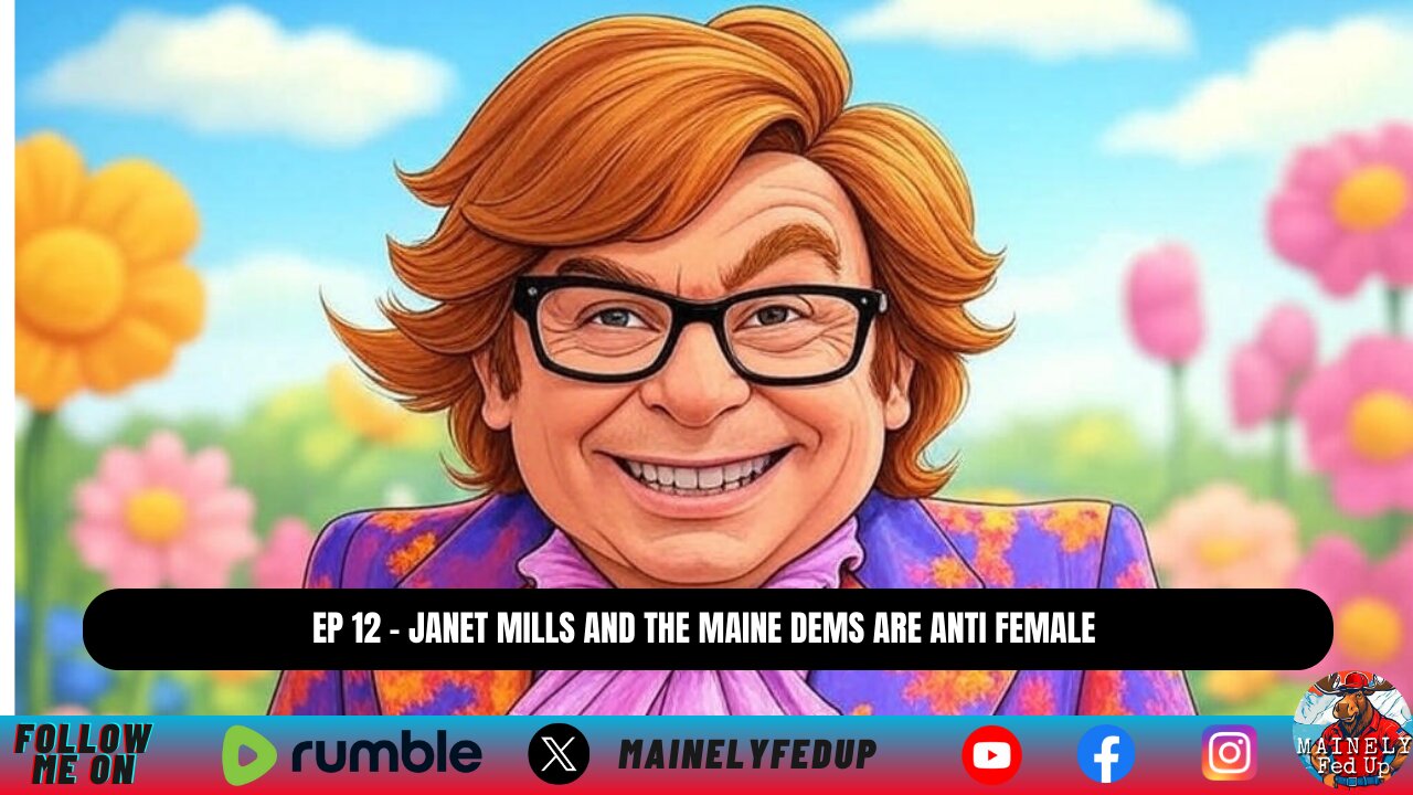 Ep 12 - Janet Mills and the rest of the Maine Dems are anti female