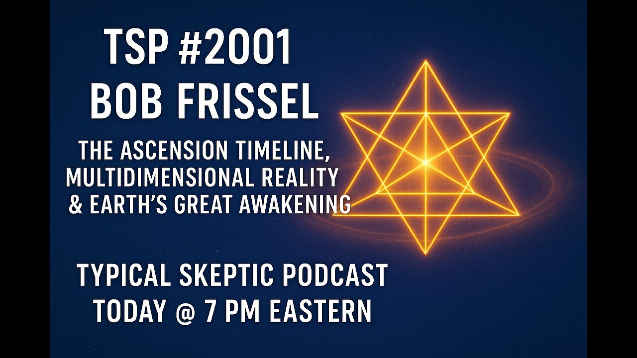 🎙️ TSP #2001 – Bob Frissell: The Ascension Timeline, Multidimensional Reality & Great Awakening