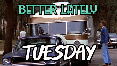 Better Lately - Tuesday