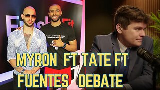 Myron x Tate x Fuentes Debate