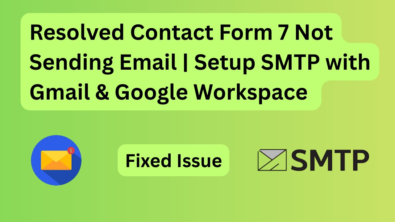 Resolved Contact Form 7 Not Sending Email | Setup SMTP with Gmail & Google Workspace (2025 Guide)