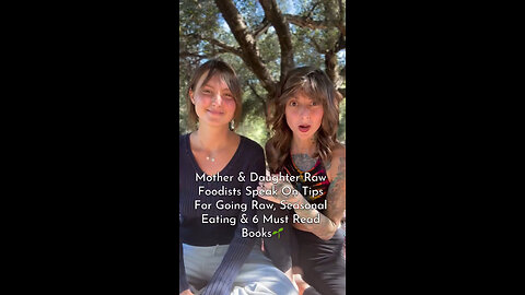 Mother & Daughter Raw Foodists🥑🍍Speak on Tips For Going Raw Vegan 🍌, Recommended Books 📚 in Description Box