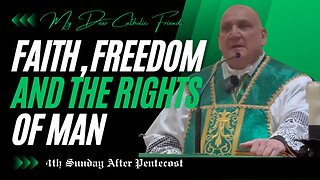 Faith, Freedom, and the Rights of Man | 4th Sunday After Pentecost (2025)