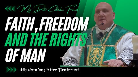 Faith, Freedom, and the Rights of Man | 4th Sunday After Pentecost (2025)