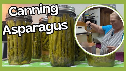Pressure Canning Fresh Asparagus from the Garden | Easy Step-by-Step Guide
