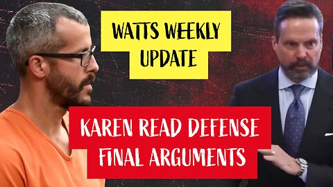 Watts Weekly Update & Karen Read Defense Attorney Alan Jackson Final Arguments